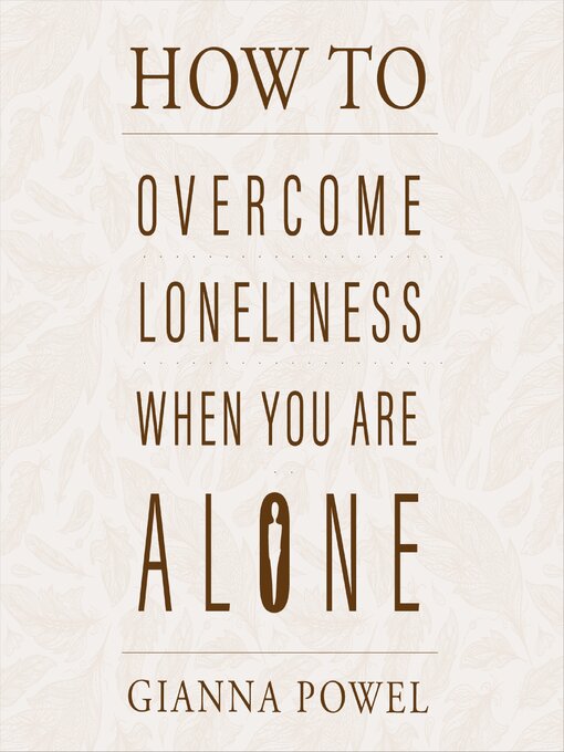 Title details for How to Overcome Loneliness When You Are Alone by Gianna Powel - Wait list
